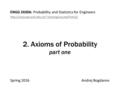 Andrej Bogdanov ENGG 2430A: Probability and Statistics for Engineers  Spring 2016 2. Axioms of Probability.