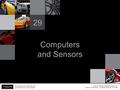 Computers and Sensors 29 Introduction to Automotive Service James Halderman Darrell Deeter © 2013 Pearson Higher Education, Inc. Pearson Prentice Hall.