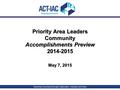 Advancing Government through Collaboration, Education and Action Priority Area Leaders Community Accomplishments Preview 2014-2015 May 7, 2015.