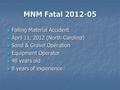 MNM Fatal 2012-05 Falling Material Accident Falling Material Accident April 11, 2012 (North Carolina) April 11, 2012 (North Carolina) Sand & Gravel Operation.