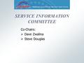 SERVICE INFORMATION COMMITTEE Co-Chairs:  Dave Zwalina  Steve Douglas.