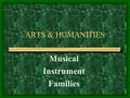 ARTS & HUMANITIES Musical Instrument Families Timbre Timbre (a.k.a. tone color) is the special sound that makes one instrument or voice different from.