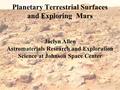 Jaclyn Allen Astromaterials Research and Exploration Science at Johnson Space Center Planetary Terrestrial Surfaces and Exploring Mars.