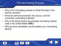 CHAPTER 7 The Nominating Process Why is the nominating process a critical first step in the election process? What are self-announcement, the caucus, and.