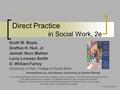 Direct Practice in Social Work, 2e Scott W. Boyle, Grafton H. Hull, Jr. Jannah Hurn Mather Larry Lorenzo Smith O. William Farley University of Utah, College.