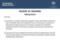 SESSION 19: INSURING Talking Points Insuring 1. Insurance is a product that allows people to pay a fee (called a premium) now to transfer the costs of.