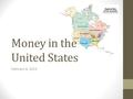 Money in the United States February 6, 2013. Coins.