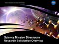 S cience M ission D irectorate Research Solicitation Overview.