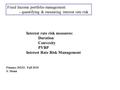 Fixed Income portfolio management: - quantifying & measuring interest rate risk Finance 30233, Fall 2010 S. Mann Interest rate risk measures: Duration.