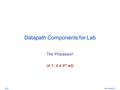 Cpu control.1 2/14 Datapath Components for Lab The Processor! (4.1- 4.4 4 th ed)