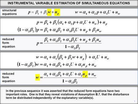 1 INSTRUMENTAL VARIABLE ESTIMATION OF SIMULTANEOUS EQUATIONS In the previous sequence it was asserted that the reduced form equations have two important.