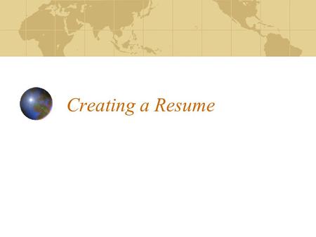 Creating a Resume. Why Write a Resume? Highlight your positives Sell yourself Show professionalism.