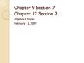 Chapter 9 Section 7 Chapter 12 Section 2 Algebra 2 Notes February 12, 2009.