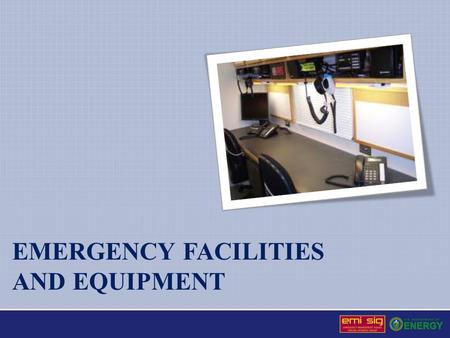 EMERGENCY FACILITIES AND EQUIPMENT. Facility: Any equipment, structure, system, process, or activity that fulfills a specific purpose Site: The area over.