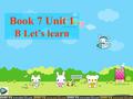 Book 7 Unit 1 B Let’s learn ① Amy usually comes to school _______. Sometimes ______. ② Mike often comes to school _________. ③ Mrs Smith usually ______.