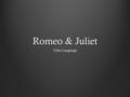 Romeo & Juliet Film Language. Cinematographer Donald McAlpine explains the approach the filmmakers took on R&J: “I guess the problem in doing Shakespeare.