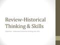 Review-Historical Thinking & Skills Objective: Understand historical thinking and skills.