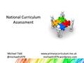 National Curriculum Assessment Michael Tidd michaelt1979.wordpress.com.