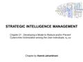 STRATEGIC INTELLIGENCE MANAGEMENT Chapter by Hamid Jahankhani Chapter 21 - Developing a Model to Reduce and/or Prevent Cybercrime Victimization among the.