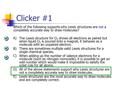 Clicker #1 Which of the following supports why Lewis structures are not a completely accurate way to draw molecules? A)The Lewis structure for O 2 shows.