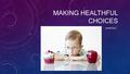 MAKING HEALTHFUL CHOICES CHAPTER 2. SELF-INVENTORY: HOW DO YOU RATE? 1. I am able to communicate my thoughts and feelings to other people. 2. I am aware.