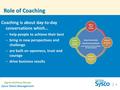 Coaching is about day-to-day conversations which… – help people to achieve their best – bring in new perspectives and challenge – are built on openness,