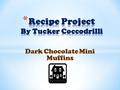 Dark Chocolate Mini Muffins * 1 ¼ cups all-purpose flour * ¾ cup whole wheat flour * ¼ cup granulated sugar * ¼ cup brown sugar * 3 Tbsp. unsweetened.