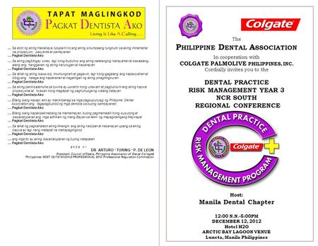 The P HILIPPINE D ENTAL A SSOCIATION In cooperation with COLGATE PALMOLIVE PHILIPPINES, INC. Cordially invites you to the DENTAL PRACTICE RISK MANAGEMENT.