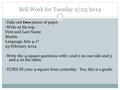 Bell Work for Tuesday 2/25/2014 -Take out two pieces of paper. -Write at the top: First and Last Name Martin Language Arts 4-1 st 25 February 2014 -Write.