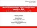 Washinton D.C., November 2004 IETF 61 st – mip6 WG MIPv6 authorization and configuration based on EAP (draft-giaretta-mip6-authorization-eap-02) Gerardo.