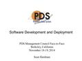 Software Development and Deployment PDS Management Council Face-to-Face Berkeley, California November 18-19, 2014 Sean Hardman.