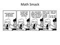 Math Smack. Kinematics: Velocity, Speed, and Rates of Change Greg Kelly, Hanford High School, Richland, Washington.