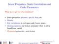 ©D.D. Johnson and D. Ceperley 2010-2011 MSE485/PHY466/CSE485 1 Scalar Properties, Static Correlations and Order Parameters What do we get out of a simulation?