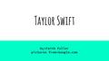 Taylor Swift by:Faith Fuller pictures from:Google.com.