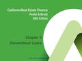 © 2016 OnCourse Learning California Real Estate Finance Fesler & Brady 10th Edition Chapter 5 Conventional Loans.