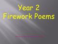 Year 2 Firework Poems Written on Thursday 5 th November 2015.