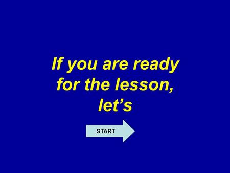 If you are ready for the lesson, let’s START. Every country has the welcomer home East or West, like home There is no place its customs The wider we.