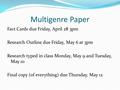 Multigenre Paper Fact Cards due Friday, April 28 3pm Research Outline due Friday, May 6 at 3pm Research typed in class Monday, May 9 and Tuesday, May 10.