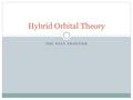 THE NEXT FRONTIER Hybrid Orbital Theory. The Extension of Valence Bond Theory Valence Bond theory does a good job in explaining which orbitals are involved.