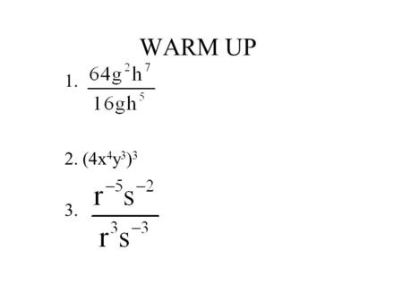 WARM UP 1. 2. (4x 4 y 3 ) 3 3.. Objectives The student will be able to: 1. find the degree of a polynomial. 2. arrange the terms of a polynomial in ascending.