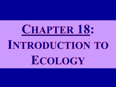 KEY CONCEPT INTERDENPENDENCE – all organisms interact with: other organisms in their surroundings the nonliving portion of their environment Their survival.