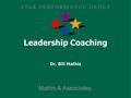 Leadership Coaching Dr. Bill Mathis Mathis & Associates.