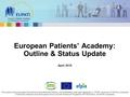 April 2016 European Patients’ Academy: Outline & Status Update The project is receiving support from the Innovative Medicines Initiative Joint Undertaking.