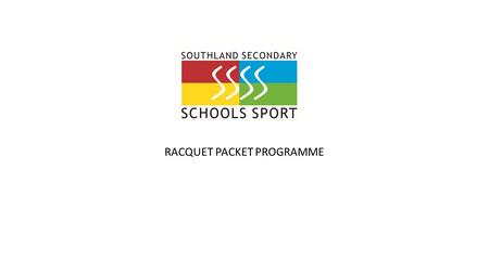 RACQUET PACKET PROGRAMME. INTRODUCTION In my role as RSD (Regional Sports Director) one of my roles is to identify sporting opportunities for secondary.