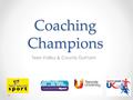 Coaching Champions Tees Valley & County Durham. Agenda 6.30pm – 8.30pm  Welcome & Introductions  Overview & Process of programme – Victoria Auton/Karen.