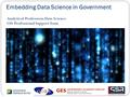 Text Analytical Professions Data Science GSS Professional Support Team Embedding Data Science in Government.