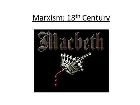 Marxism; 18 th Century. “A political-economical theory that presents a materialist conception of history, a non-capitalist vision of capitalism and other.