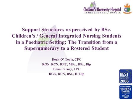 Support Structures as perceived by BSc. Children’s / General Integrated Nursing Students in a Paediatric Setting: The Transition from a Supernumerary to.