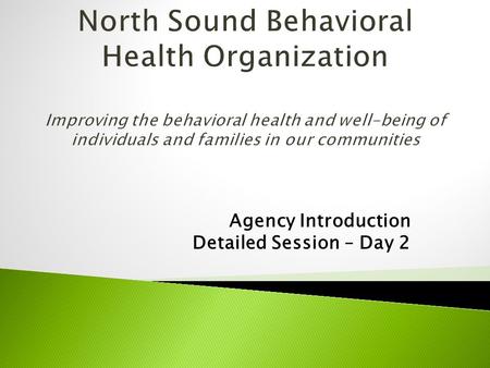 Agency Introduction Detailed Session – Day 2.  Intake Evaluations/Assessments ◦ Clinical eligibility  Diagnostic Justification Rationale ◦ Risk assessment.