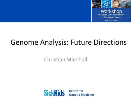 Genome Analysis: Future Directions Christian Marshall.